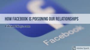 Facebook Poisoning our relationships