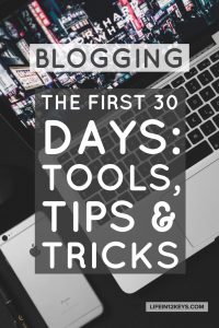 Blogging - The First 30 Days: Tools, Tips and Tricks