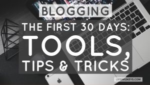Blogging The First 30 Days - Tools, Tips and Tricks