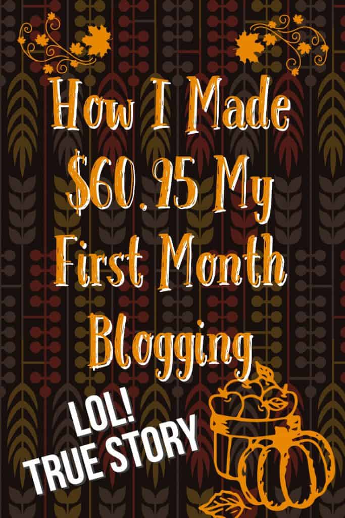 How I made $60.95 my first month blogging! An honest monthly report from a real beginning blogger.