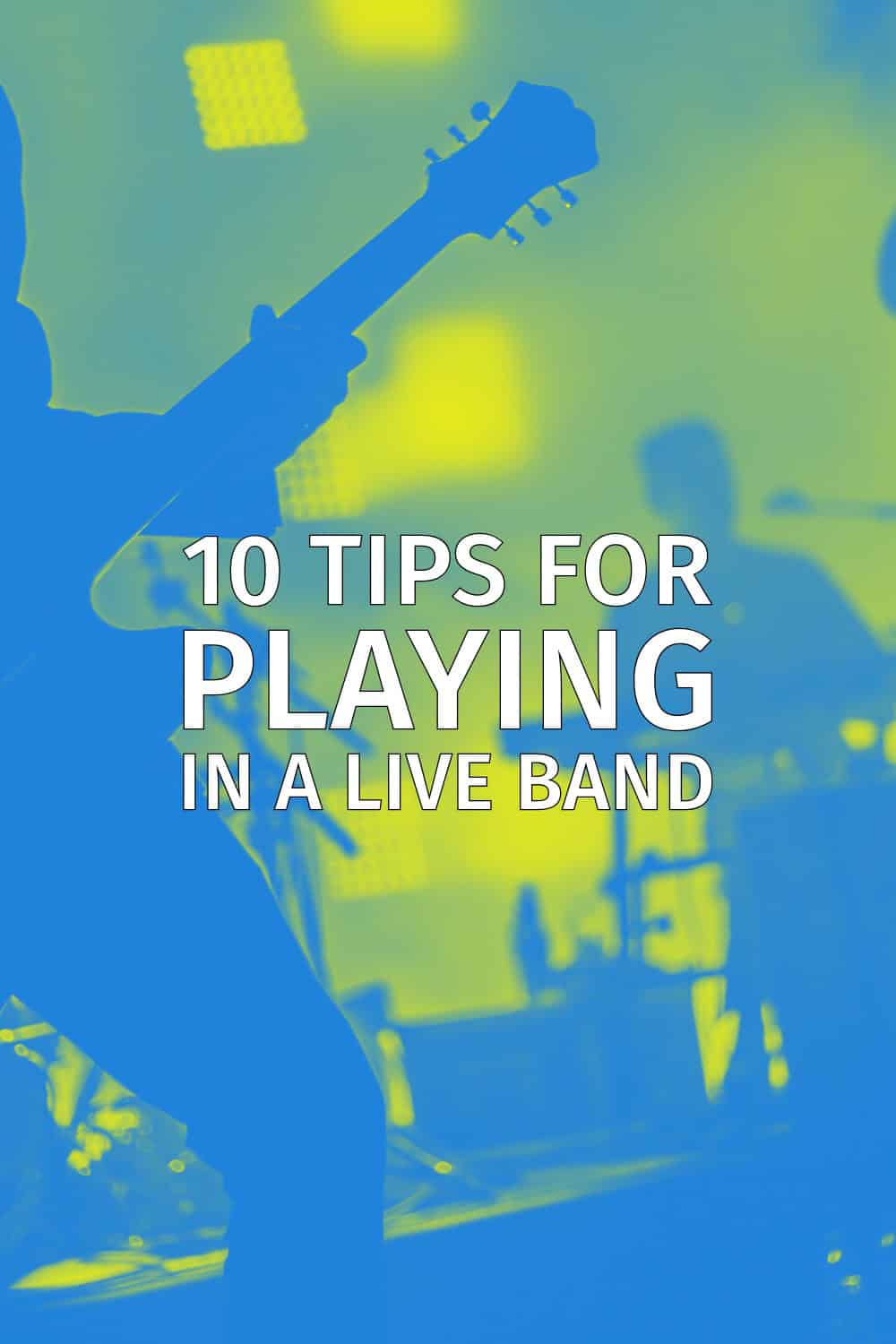 10 Tips For Playing Live In A Band