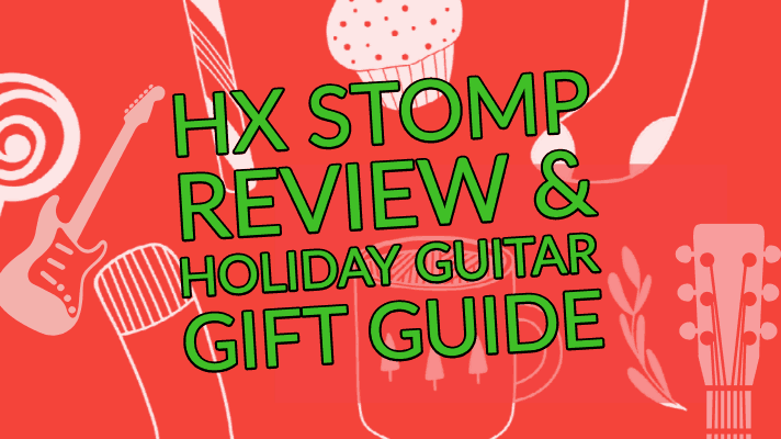 HX Stomp Review holiday guitar gear guide