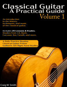 An introduction to the history, techniques, and music of the classical guitar. (129 pages TAB + Standard Notation) The music of J.S. Bach, Fernando Sor, Ferdinand Carulli, Matteo Carcassi, Dionisio Aguado and more
