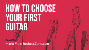How To Choose Your First Guitar